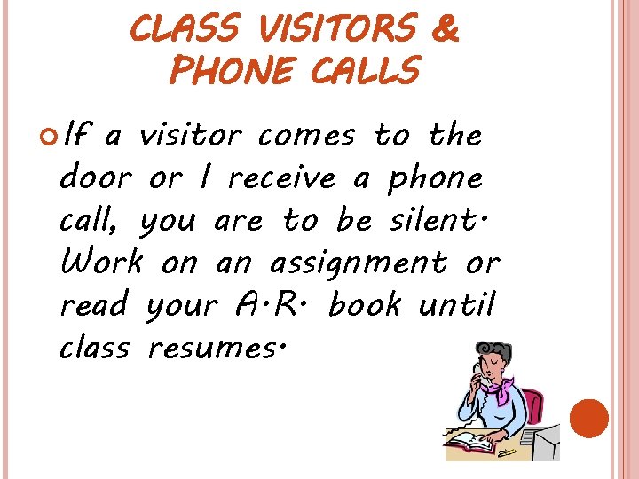 CLASS VISITORS & PHONE CALLS If a visitor comes to the door or I CLASS VISITORS & PHONE CALLS If a visitor comes to the door or I