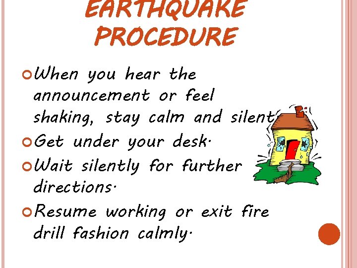 EARTHQUAKE PROCEDURE When you hear the announcement or feel shaking, stay calm and silent. EARTHQUAKE PROCEDURE When you hear the announcement or feel shaking, stay calm and silent.