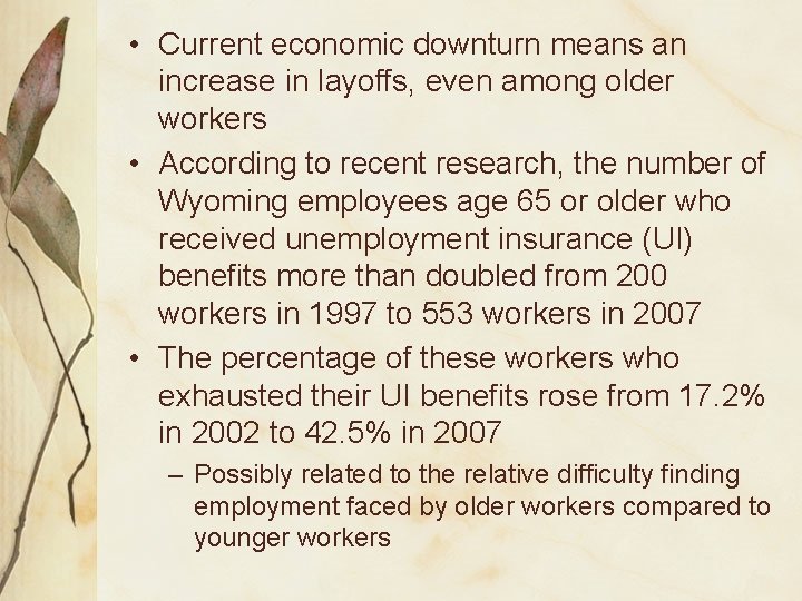  • Current economic downturn means an increase in layoffs, even among older workers