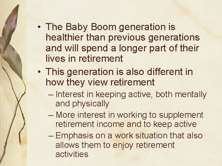  • The Baby Boom generation is healthier than previous generations and will spend