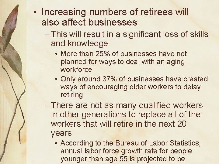  • Increasing numbers of retirees will also affect businesses – This will result