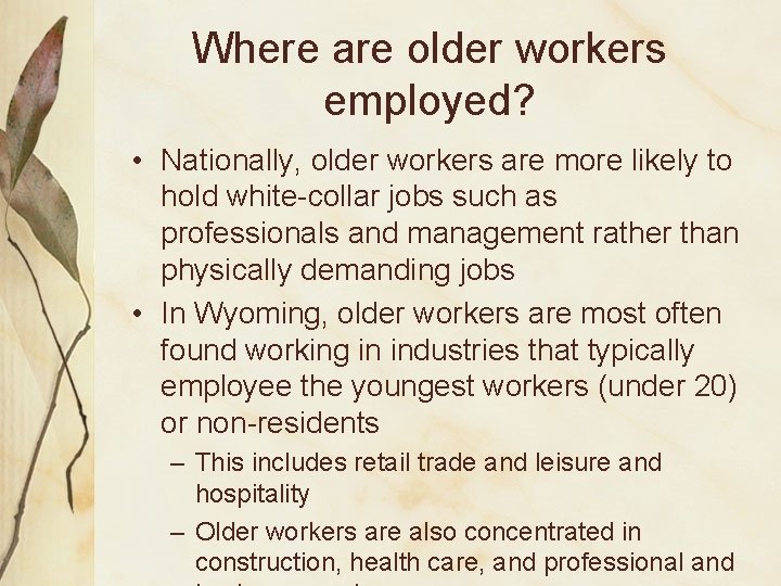 Where are older workers employed? • Nationally, older workers are more likely to hold