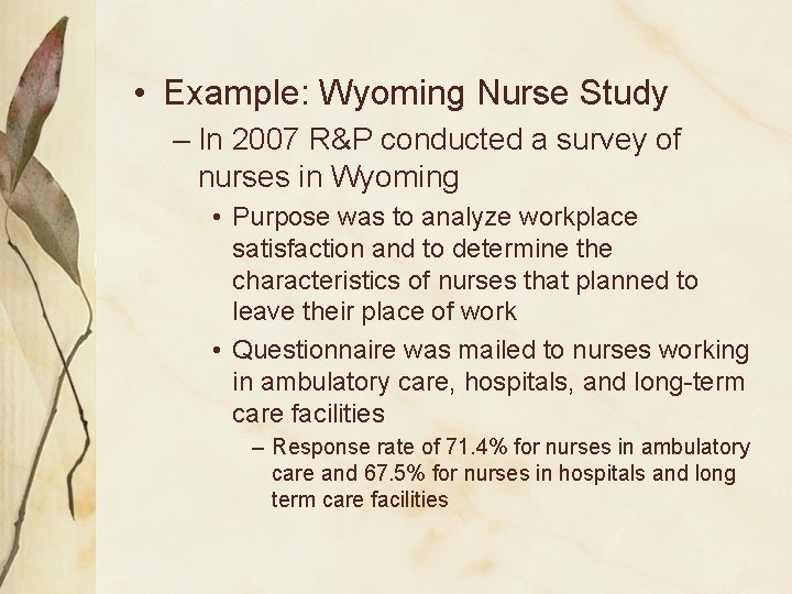  • Example: Wyoming Nurse Study – In 2007 R&P conducted a survey of