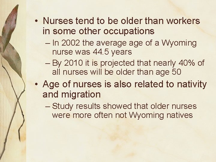  • Nurses tend to be older than workers in some other occupations –