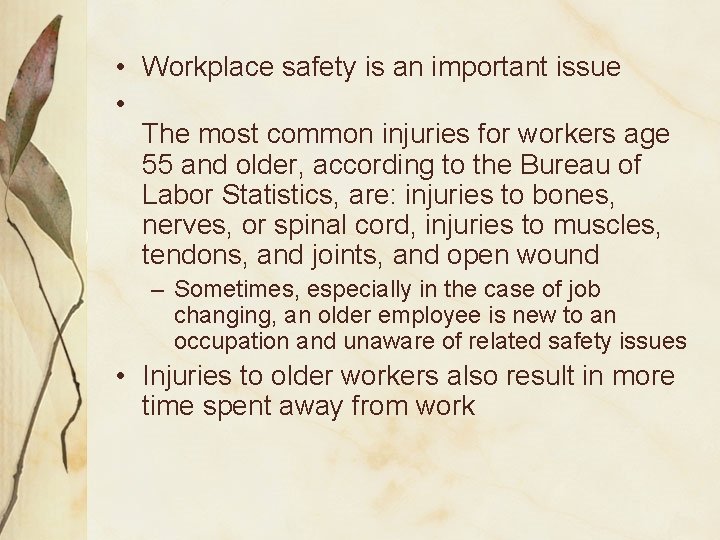  • Workplace safety is an important issue • The most common injuries for