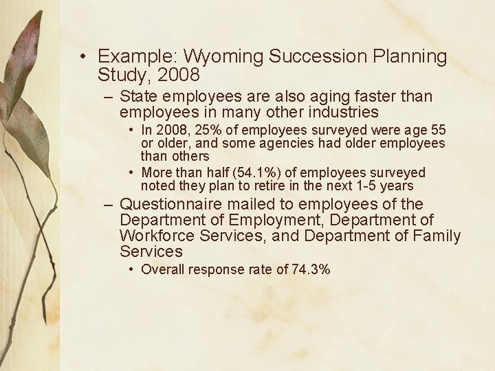  • Example: Wyoming Succession Planning Study, 2008 – State employees are also aging