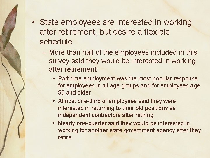  • State employees are interested in working after retirement, but desire a flexible