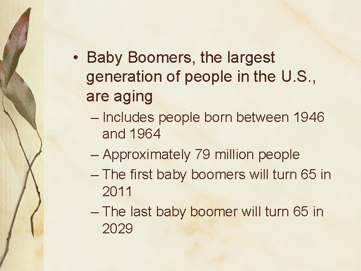  • Baby Boomers, the largest generation of people in the U. S. ,