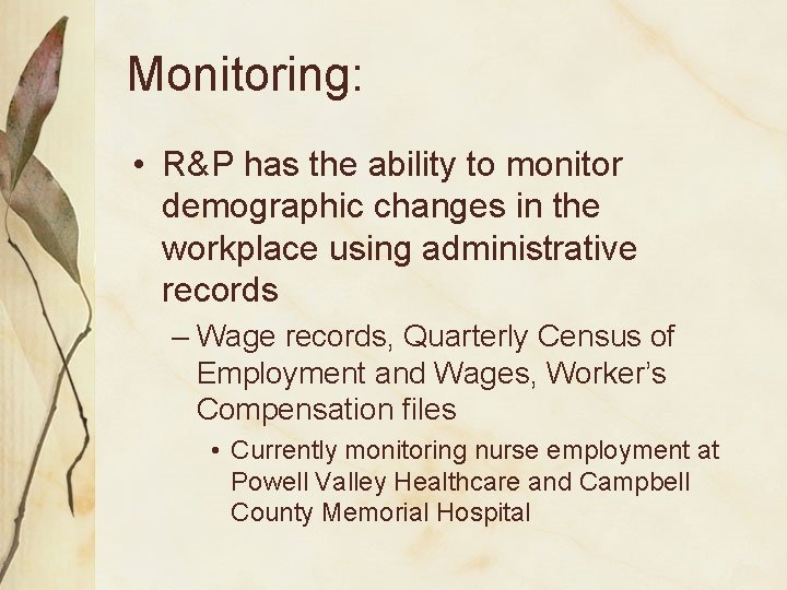 Monitoring: • R&P has the ability to monitor demographic changes in the workplace using