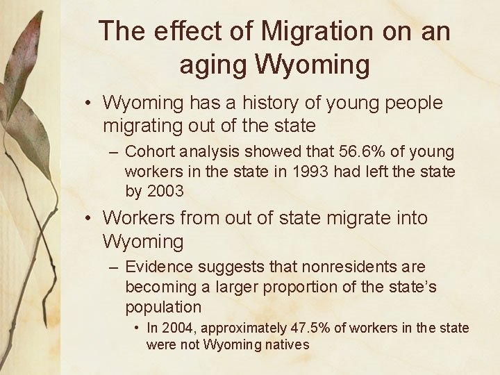 The effect of Migration on an aging Wyoming • Wyoming has a history of