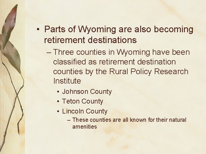  • Parts of Wyoming are also becoming retirement destinations – Three counties in