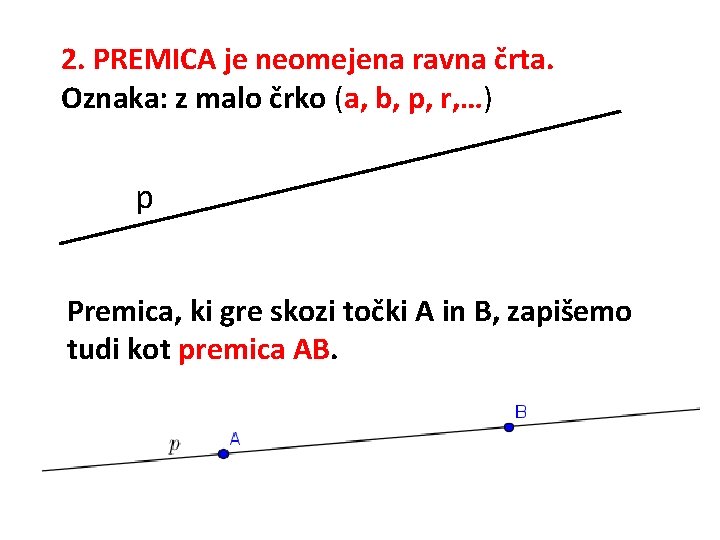 2. PREMICA je neomejena ravna črta. Oznaka: z malo črko (a, b, p, r,