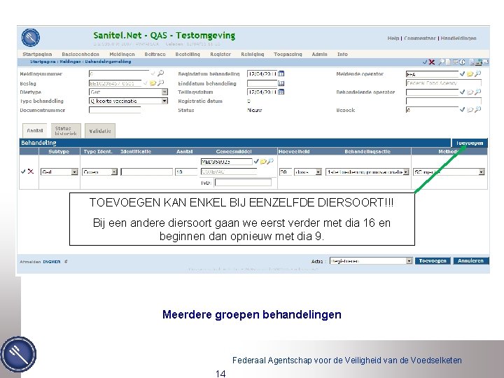 TOEVOEGEN KAN ENKEL BIJ EENZELFDE DIERSOORT!!! TOEVOEGEN Bij een andere diersoort gaan we eerst