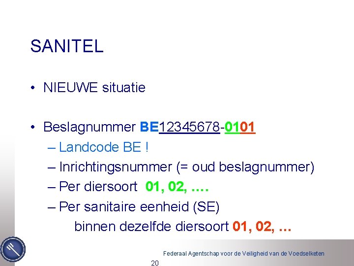 SANITEL • NIEUWE situatie • Beslagnummer BE 12345678 -0101 – Landcode BE ! –