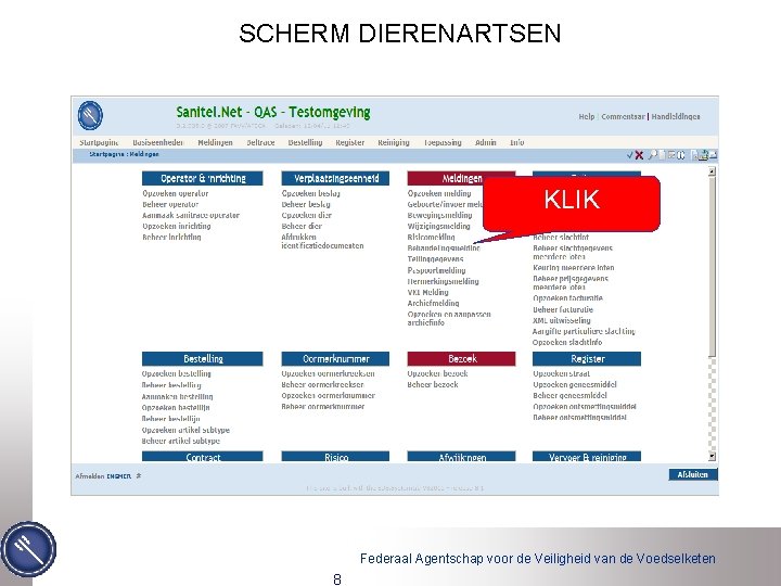 SCHERM DIERENARTSEN KLIK MELDINGEN: “Behandelingsmelding” Federaal Agentschap voor de Veiligheid van de Voedselketen 8