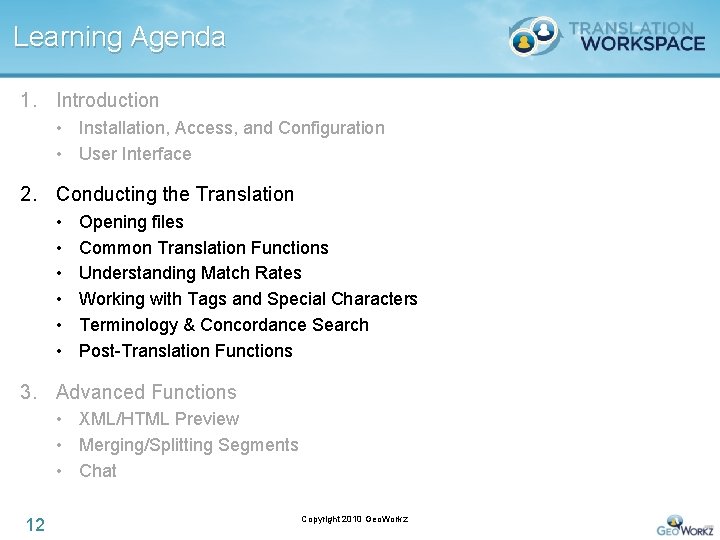 Learning Agenda 1. Introduction • Installation, Access, and Configuration • User Interface 2. Conducting