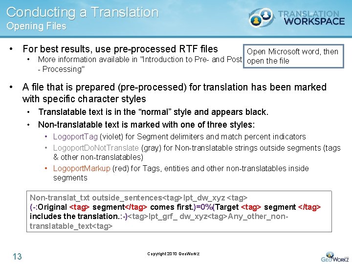 Conducting a Translation Opening Files • For best results, use pre-processed RTF files •