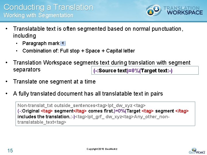Conducting a Translation Working with Segmentation • Translatable text is often segmented based on