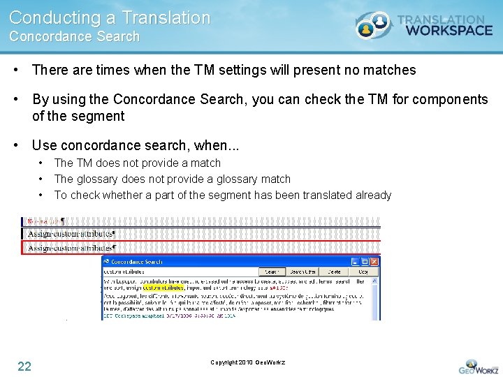 Conducting a Translation Concordance Search • There are times when the TM settings will