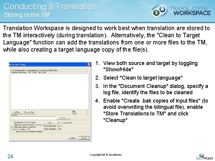 Conducting a Translation Storing to the TM Translation Workspace is designed to work best