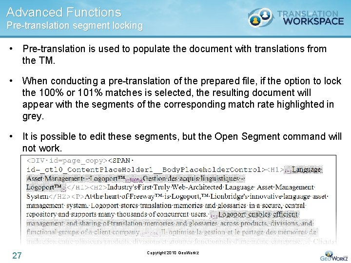 Advanced Functions Pre-translation segment locking • Pre-translation is used to populate the document with