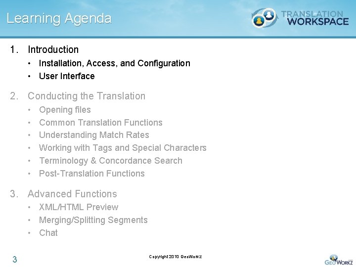 Learning Agenda 1. Introduction • Installation, Access, and Configuration • User Interface 2. Conducting