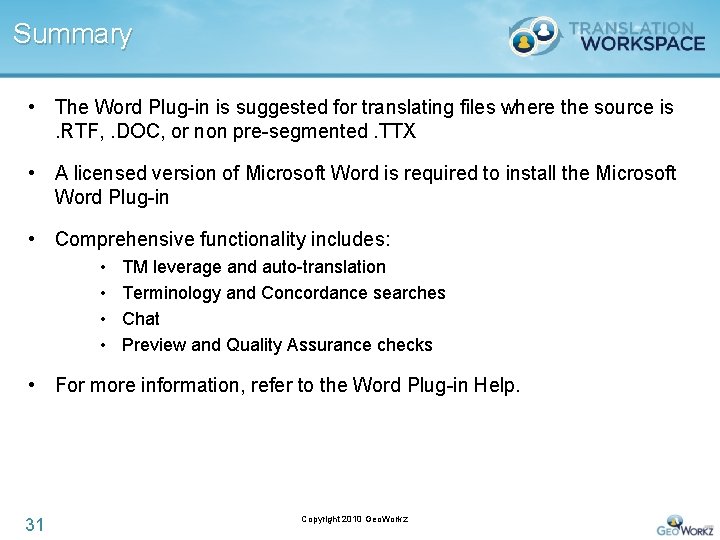 Summary • The Word Plug-in is suggested for translating files where the source is.
