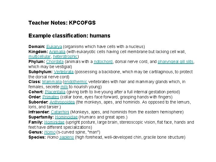 Teacher Notes: KPCOFGS Example classification: humans Domain: Eukarya (organisms which have cells with a