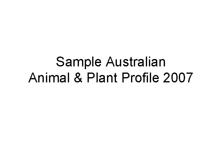 Sample Australian Animal & Plant Profile 2007 