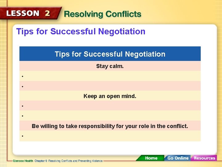 Tips for Successful Negotiation Stay calm. • • Keep an open mind. • •