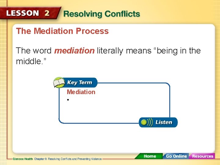 The Mediation Process The word mediation literally means “being in the middle. ” Mediation