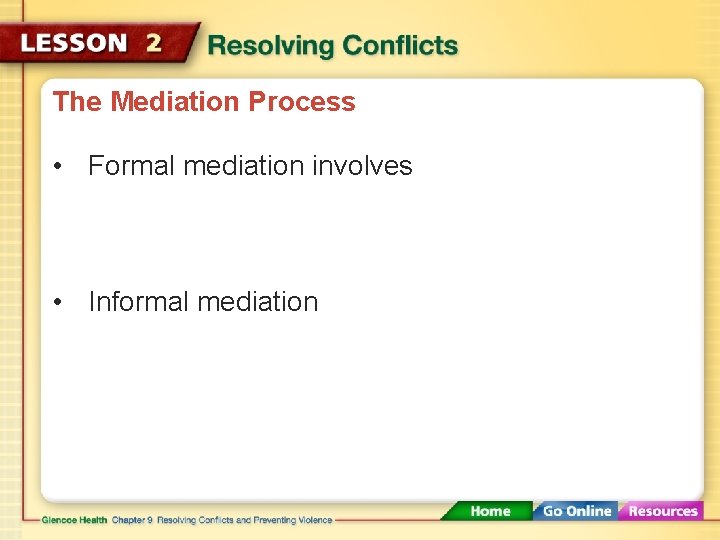 The Mediation Process • Formal mediation involves • Informal mediation 
