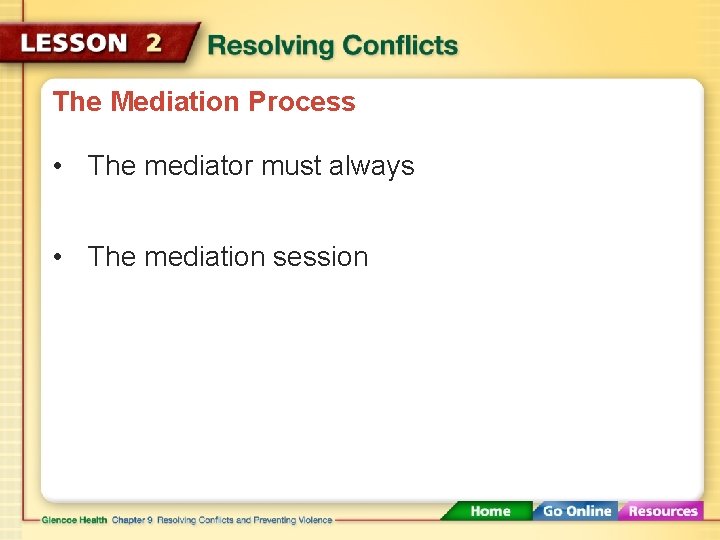 The Mediation Process • The mediator must always • The mediation session 