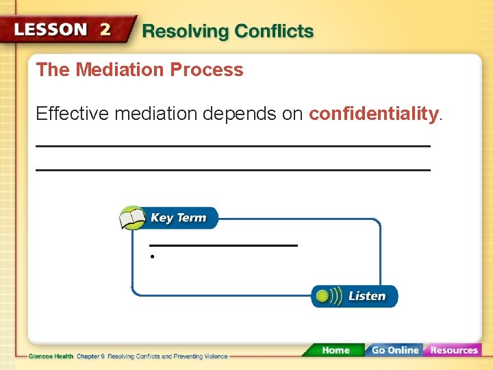 The Mediation Process Effective mediation depends on confidentiality. • 