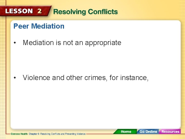 Peer Mediation • Mediation is not an appropriate • Violence and other crimes, for