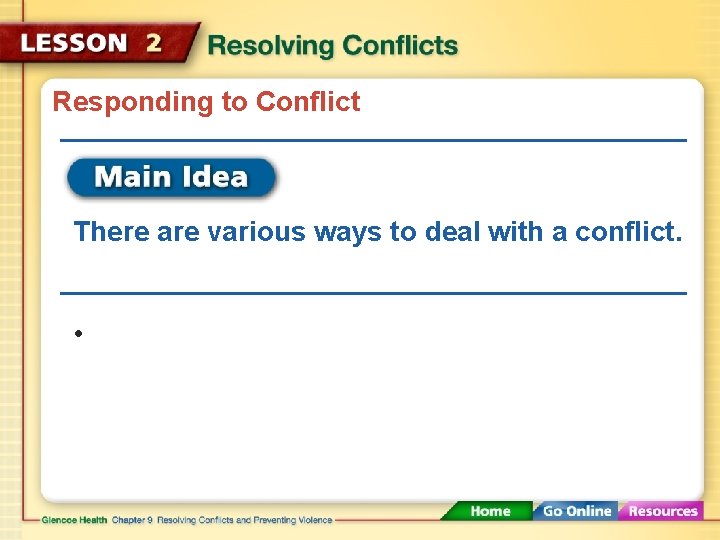 Responding to Conflict There are various ways to deal with a conflict. • 