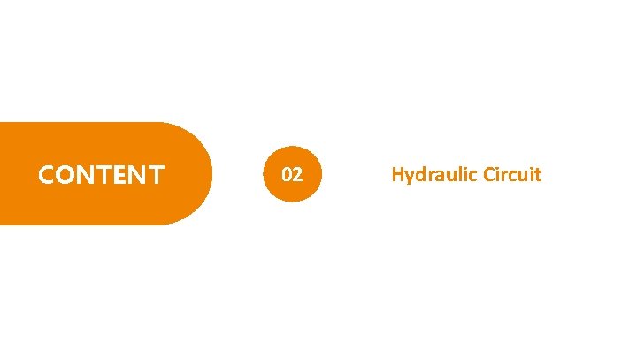 CONTENT 02 Hydraulic Circuit 