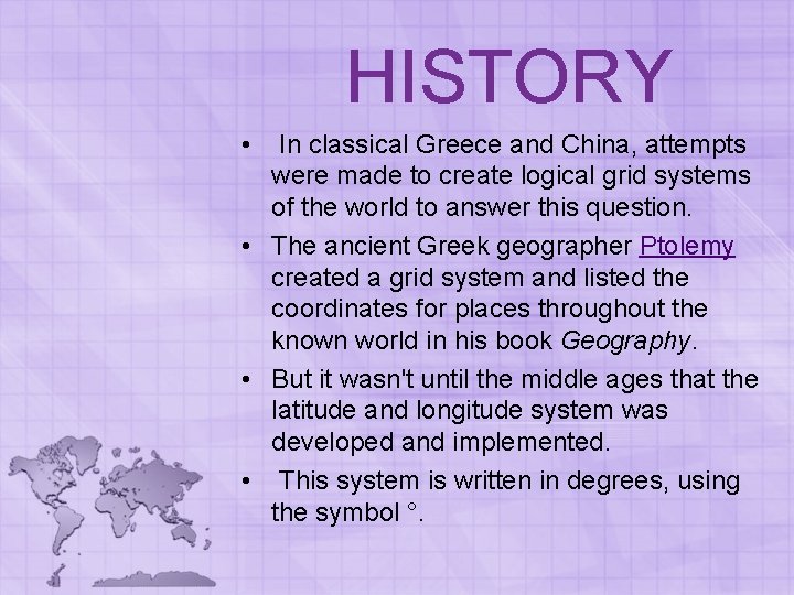 HISTORY • In classical Greece and China, attempts were made to create logical grid HISTORY • In classical Greece and China, attempts were made to create logical grid