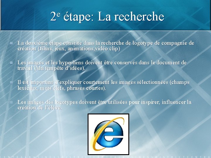 2 e étape: La recherche n La deuxième étape consiste dans la recherche de