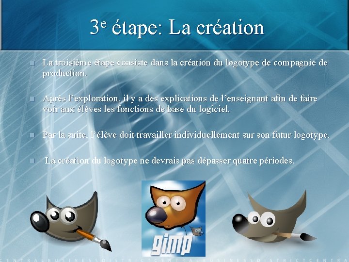 3 e étape: La création n La troisième étape consiste dans la création du