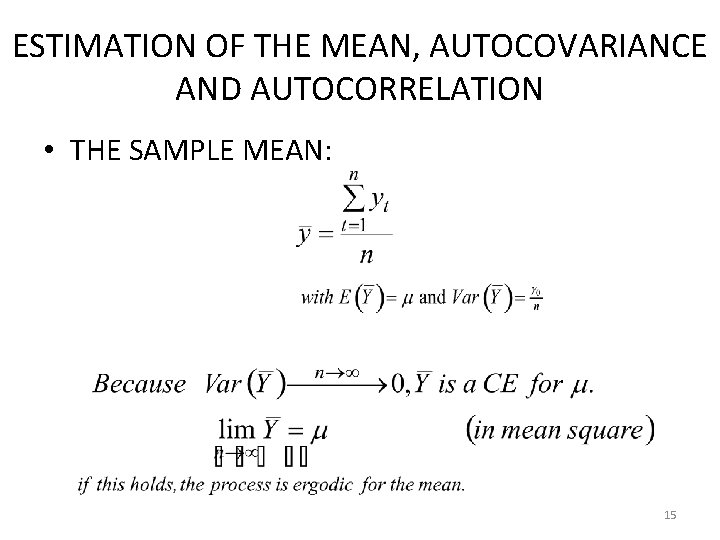 ESTIMATION OF THE MEAN, AUTOCOVARIANCE AND AUTOCORRELATION • THE SAMPLE MEAN: 15 