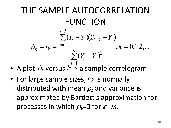THE SAMPLE AUTOCORRELATION FUNCTION • A plot versus k a sample correlogram • For