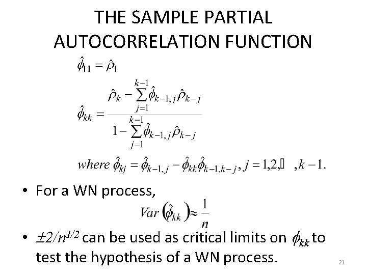 THE SAMPLE PARTIAL AUTOCORRELATION FUNCTION • For a WN process, • 2/n 1/2 can