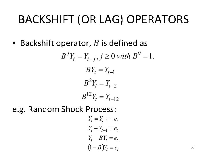 BACKSHIFT (OR LAG) OPERATORS • Backshift operator, B is defined as e. g. Random