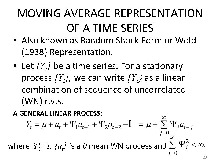 MOVING AVERAGE REPRESENTATION OF A TIME SERIES • Also known as Random Shock Form