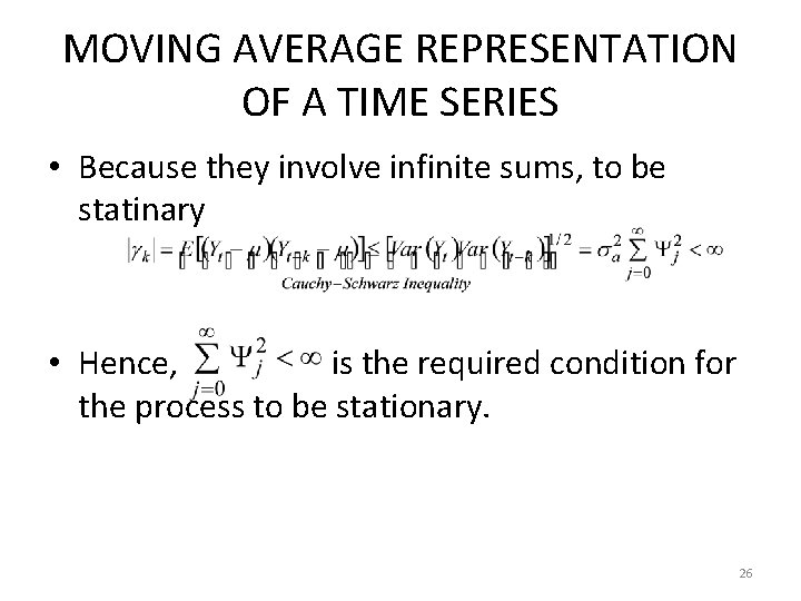 MOVING AVERAGE REPRESENTATION OF A TIME SERIES • Because they involve infinite sums, to