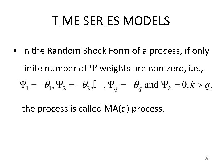 TIME SERIES MODELS • In the Random Shock Form of a process, if only
