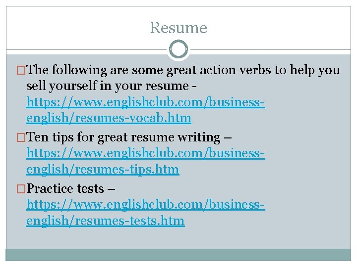 Resume �The following are some great action verbs to help you sell yourself in