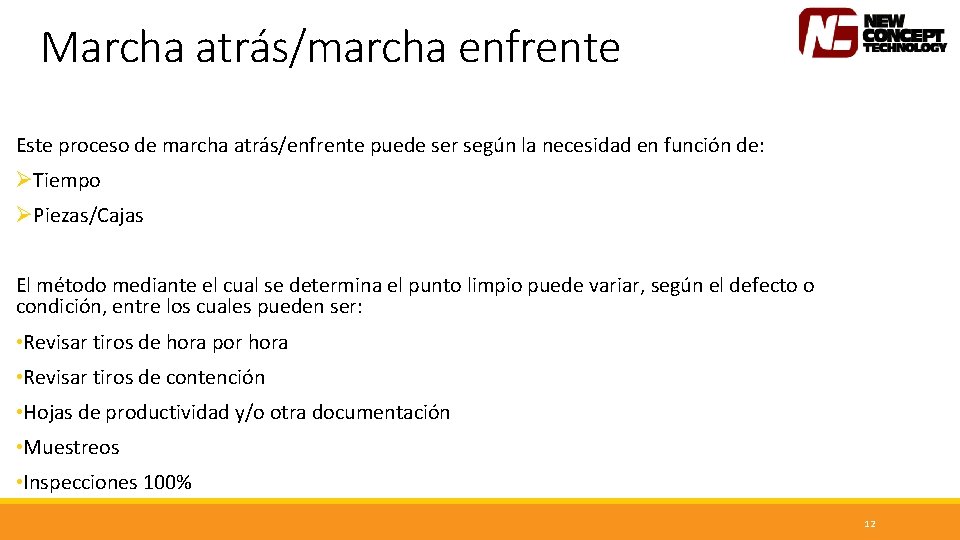 Marcha atrás/marcha enfrente Este proceso de marcha atrás/enfrente puede ser según la necesidad en