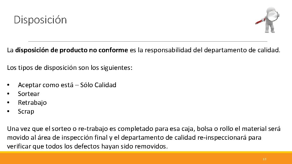 Disposición La disposición de producto no conforme es la responsabilidad del departamento de calidad.